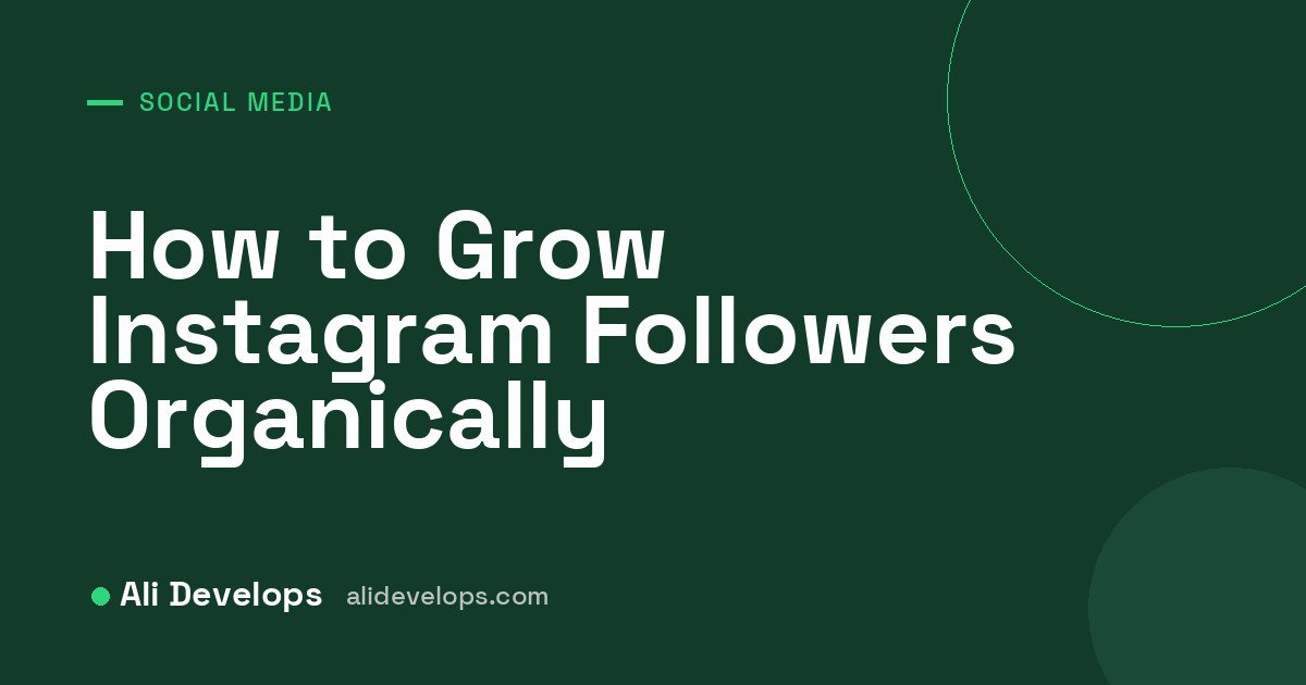 Ali Develops cover image: how to grow Instagram followers organically in 10 steps