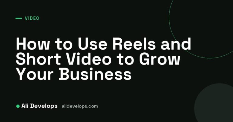 Ali Develops cover image: how to use Reels and short-form video for business growth