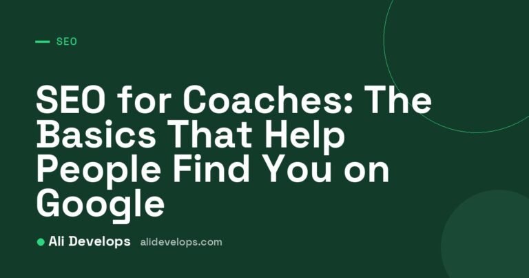 SEO for Coaches: The Basics That Help People Find You on Google cover image by Ali Develops