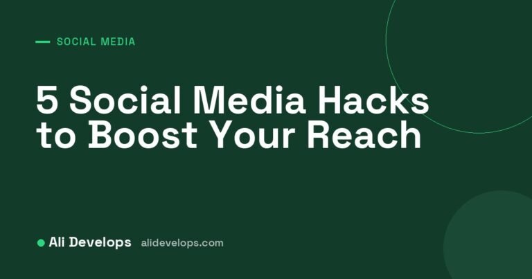 Ali Develops cover image: 5 social media hacks to boost your reach